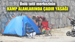 Ünlü tatil merkezinin kamp alanlarında çadır yasağı