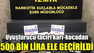 Uyuşturucu taciri karı-kocadan 500 bin lira ele geçirildi