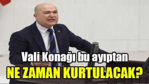 Vali Konağı bu ayıptan ne zaman kurtulacak?