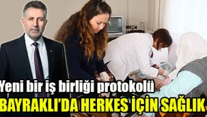Yeni bir iş birliği protokolü: Bayraklı'da herkes için sağlık