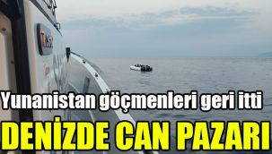Yunanistan göçmenleri geri itti: Denizde can pazarı