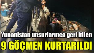 Yunanistan unsurlarınca geri itilen 9 göçmen kurtarıldı