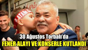 30 Ağustos Torbalı’da fener alayı ve konserle kutlandı
