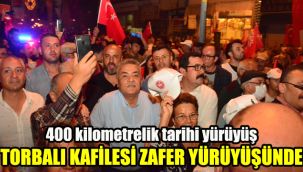 400 kilometrelik tarihi yürüyüş: Torbalı kafilesi Zafer Yürüyüşü’nde