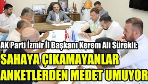 AK Parti İzmir İl Başkanı Kerem Ali Sürekli: Sahaya çıkamayanlar anketlerden medet umuyor