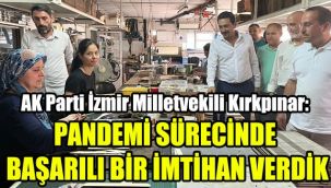 AK Parti İzmir Milletvekili Kırkpınar: Pandemi sürecinde başarılı bir imtihan verdik