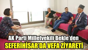AK Parti Milletvekili Bekle’den Seferihisar’da vefa ziyareti