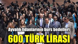 Ayvalık fidanlarının burs bedelleri 600 Türk Lirası