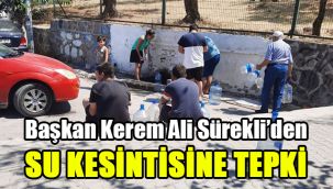 Başkan Kerem Ali Sürekli’den su kesintisine tepki