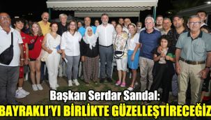 Başkan Sandal: “Bayraklı’yı birlikte güzelleştireceğiz”
