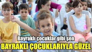 Bayraklı çocuklar gibi şen: Bayraklı çocuklarıyla güzel