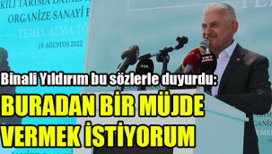 Binali Yıldırım bu sözlerle duyurdu: Buradan bir müjde vermek istiyorum