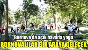 Bornova’da açık havada yoga: Bornovalılar bir araya gelecek