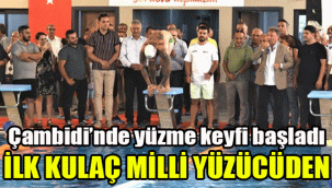 Çambidi’nde yüzme keyfi başladı: İlk kulaç milli yüzücüden