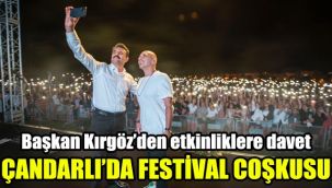 Çandarlı'da Festival Coşkusu: Başkan Kırgöz’den etkinliklere davet