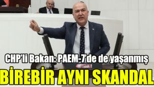 CHP'li Bakan: PAEM-7’de de yaşanmış, birebir aynı skandal