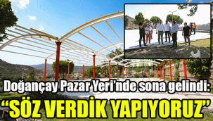 Doğançay Pazar Yeri’nde sona gelindi: "Söz verdik yapıyoruz"