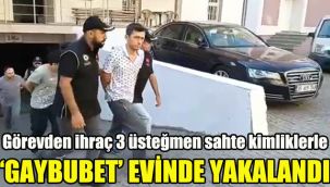 Görevden ihraç 3 üsteğmen sahte kimliklerle ‘gaybubet’ evinde yakalandı