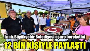 İzmir Büyükşehir Belediyesi aşure bereketini 12 bin kişiyle paylaştı