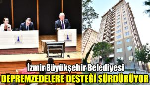 İzmir Büyükşehir Belediyesi depremzedelere desteği sürdürüyor