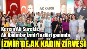 İzmir’de ‘AK Kadın Zirvesi’: ''AK Kadınlar, İzmir’in dört yanında''