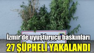 İzmir'de uyuşturucu baskınları: 27 şüpheli yakalandı