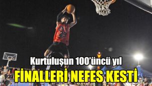 Kurtuluşun 100’üncü yıl finalleri nefes kesti