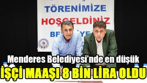 Menderes Belediyesi’nde en düşük işçi maaşı 8 bin lira oldu