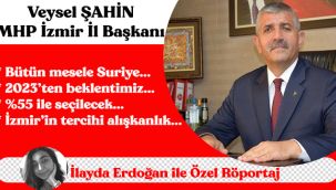 MHP İzmir İl Başkanı Veysel Şahin ile gündeme dair