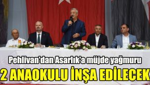 Pehlivan'dan Asarlık'a müjde yağmuru: 2 anaokulu inşa edilecek