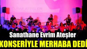 Sanathane Evrim Ateşler Konseriyle 'Merhaba' Dedi
