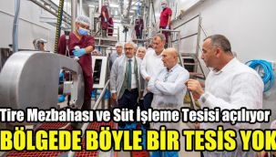 Tire Mezbahası ve Süt İşleme Tesisi açılıyor: Bölgede böyle bir tesis yok