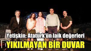 Yetişkin: Atatürk'ün laik değerleri yıkılmayan bir duvar