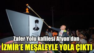 Zafer Yolu kafilesi Afyon’dan İzmir’e meşaleyle yola çıktı