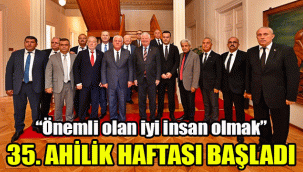 35. Ahilik Haftası başladı: Önemli olan iyi insan olmak