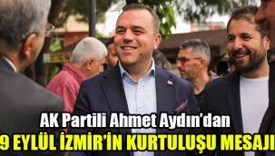 AK Parti Seferihisar İlçe Başkanı Ahmet Aydın’ın 9 Eylül İzmir’in Kurtuluşu Mesajı