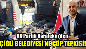 AK Partili Karatekin’den Çiğli Belediyesi’ne çöp tepkisi!