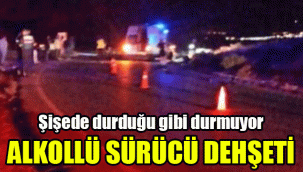 Alkollü sürücü dehşeti: Şişede durduğu gibi durmuyor