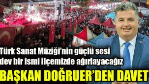 Başkan Doğruer'den davet: Türk Sanat Müziği’nin güçlü sesi  dev bir ismi ilçemizde ağırlayacağız