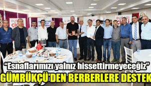 Başkan Gümrükçü’den berberlere destek: “Esnaflarımızı yalnız hissettirmeyeceğiz”