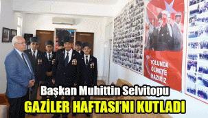Başkan Muhittin Selvitopu Gaziler Haftası'nı kutladı