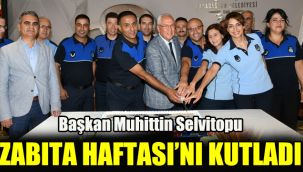 Başkan Muhittin Selvitopu Zabıta Haftası'nı kutladı