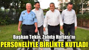 Başkan Tekin, Zabıta Haftası’nı personeliyle birlikte kutladı