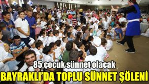Bayraklı’da toplu sünnet şöleni: 85 çocuk sünnet olacak