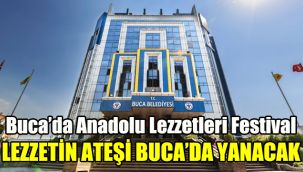 Buca’da Anadolu Lezzetleri Festivali: Lezzetin ateşi Buca'da yanacak