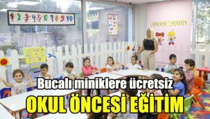 Bucalı miniklere ücretsiz okul öncesi eğitim