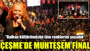 Çeşme'de muhteşem final:  “Balkan kültürümüzün tüm renklerini yaşadık”