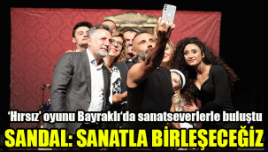 ‘Hırsız’ oyunu Bayraklı‘da sanatseverlerle buluştu: “Sanatla birleşeceğiz”