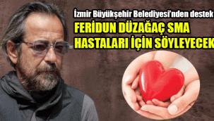 İzmir Büyükşehir Belediyesi’nden destek: Feridun Düzağaç SMA hastaları için söyleyecek