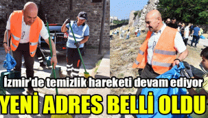 İzmir’de temizlik hareketi devam ediyor: Yeni adres belli oldu